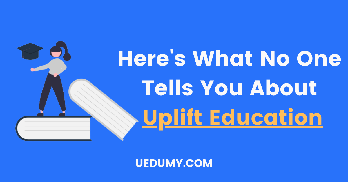 Different Educational Programs of Uplift Education USA April 2023 Uedumy